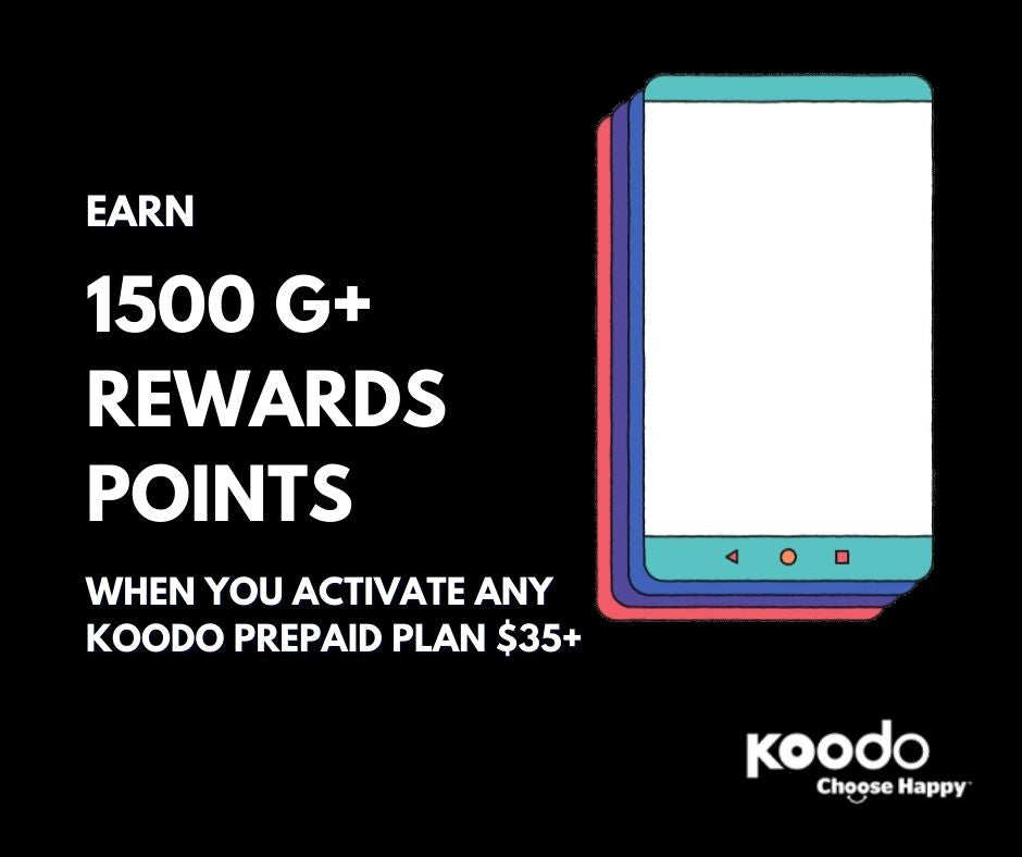 Earn 1500 G+ Rewards points when you activate any Koodo Prepaid plan $35+.